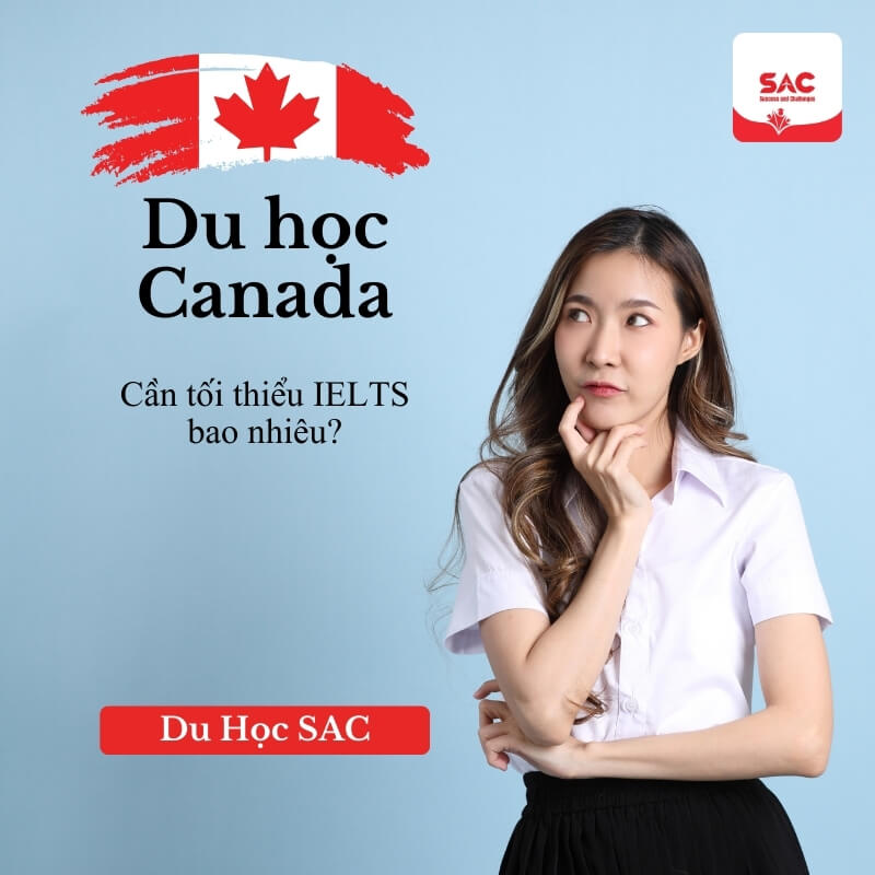 Du học Canada cần tối thiểu IELTS bao nhiêu?